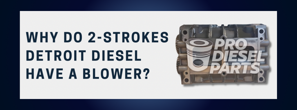 Why do two stroke Detroit diesel have a blower ProDieselParts.png