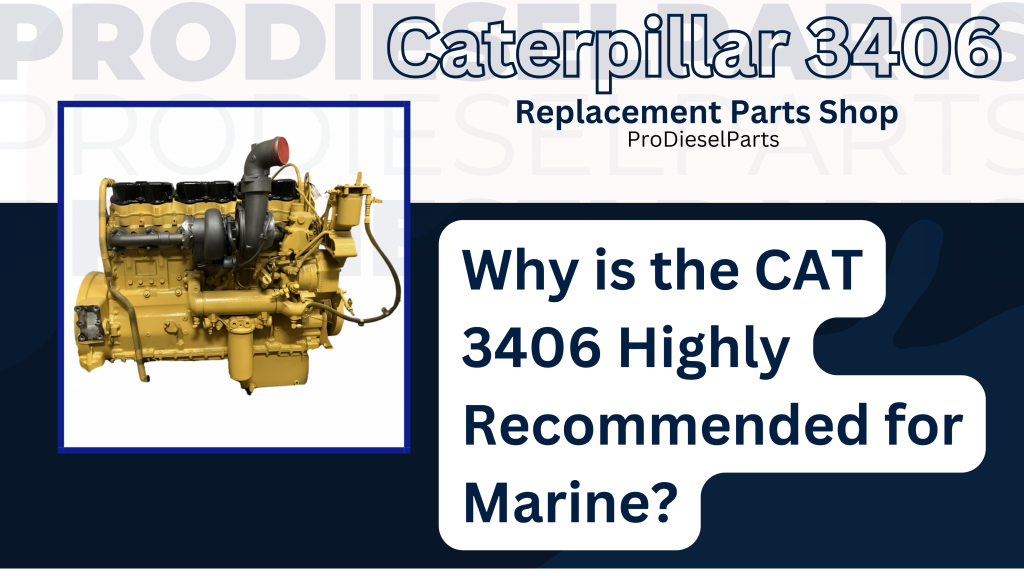 Why is the CAT 3406 Highly Recommended for Marine ProDieselParts