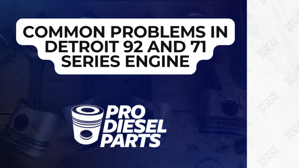 Common problems in detroit 92 and 71 series engine